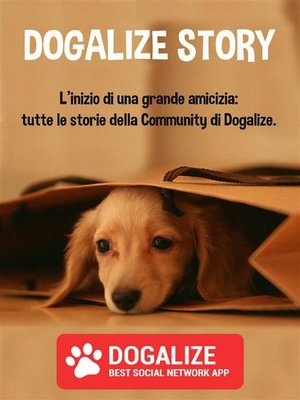 cover image of Dogalize Story. L'inizio di una grande amicizia--tutte le storie della Community di Dogalize